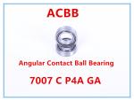 7007 C P4A GA Angular Contact Ball Bearing