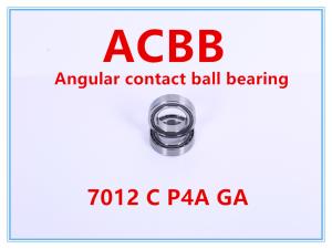 Quality 7012 C P4A GA Angular Contact Ball Bearing Angle 10000RPM-12000RPM wholesale