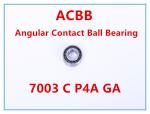 7003 C P4A GA Angular Contact Ball Bearing