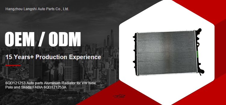 6QD121253A OE NO. Aluminum Radiator for Volkswagen and Skoda FABIA Perfect Fit Guaranteed