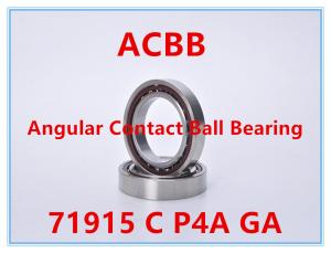 Quality 71915 C P4A GA Angular Contact Ball Bearing 11000RPM-13000RPM wholesale