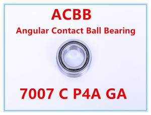 Quality 7007 C P4A GA Angular Contact Ball Bearing wholesale
