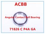 71826 C P4A GA Angular Contact Ball Bearing