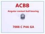 7008C P4A GA Angular Contact Ball Bearing