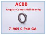 71909 C P4A GA Angular Contact Ball Bearing