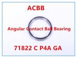 71822 C P4A GA Angular Contact Ball Bearing
