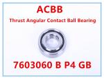 7603060 B P4 GB Thrust Angular Contact Ball Bearing