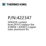 422347 SENSOR-Coolant Level SP/UT Copper Tube Aluminum Fin Refrigeration Unit