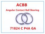71824 C P4A GA Angular Contact Ball Bearing
