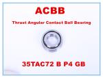35TAC72 B P4 GB Thrust Angular Contact Ball Bearing