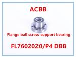 FL7602020/P4 DBB Flange Ball Screw Support Bearing
