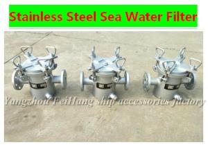 Quality Stainless steel Marine seawater filter, Marine stainless steel seawater filter A32 CB/T497 wholesale