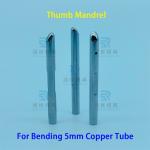 Φ5 Copper Tube Bending Thumb Mandrel for JDM or OMS Hairpin Bender